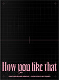 BLACKPINK Single Album 'How You Like That'